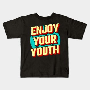 Enjoy your youth Kids T-Shirt